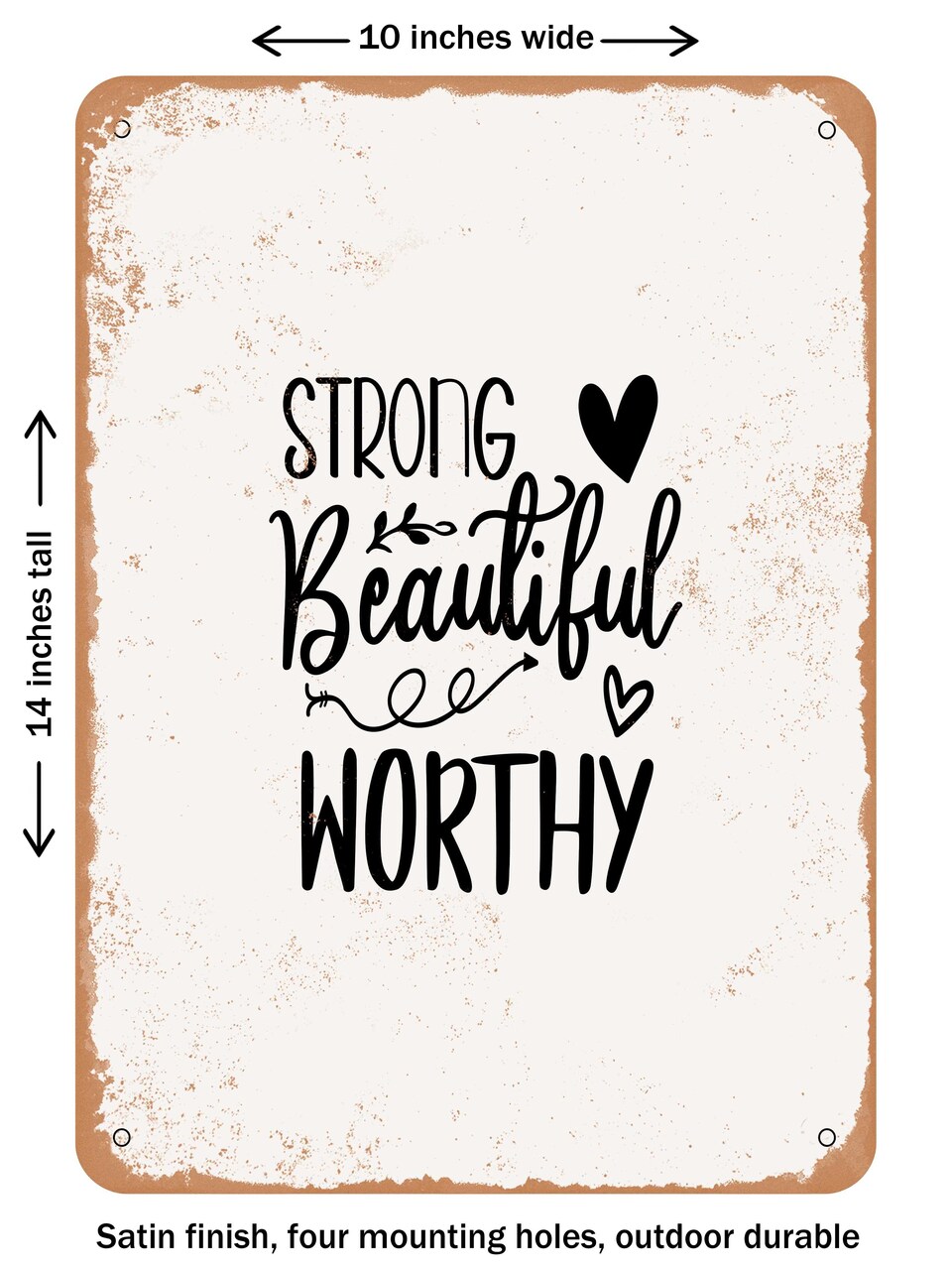 DECORATIVE METAL SIGN - Strong Beautiful Worthy - Vintage Rusty Look